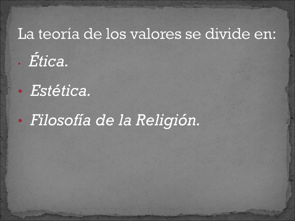 La teoría de los valores se divide en: