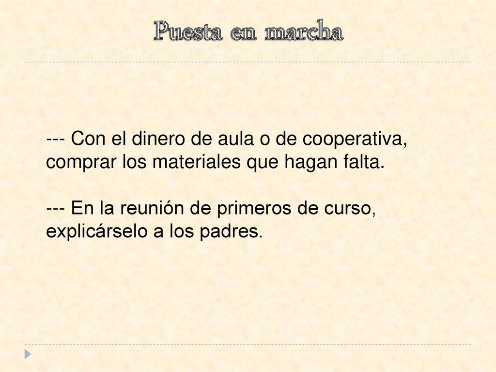 Puesta en marcha --- Con el dinero de aula o de cooperativa, comprar los materiales que hagan falta.