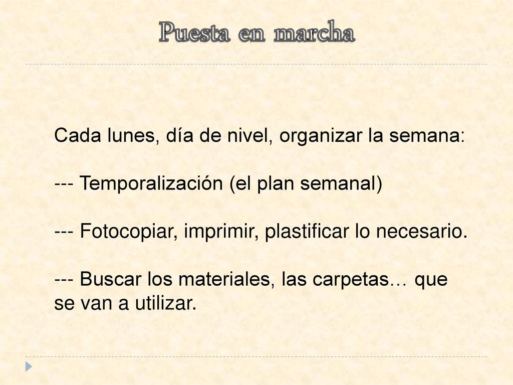 Puesta en marcha Cada lunes, día de nivel, organizar la semana: