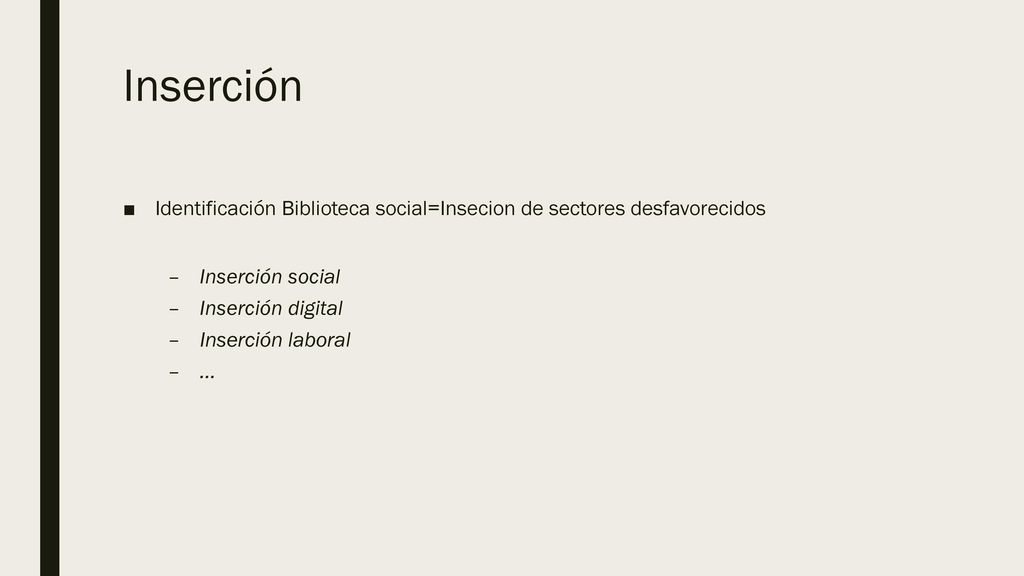 Inserción Identificación Biblioteca social=Insecion de sectores desfavorecidos. Inserción social. Inserción digital.