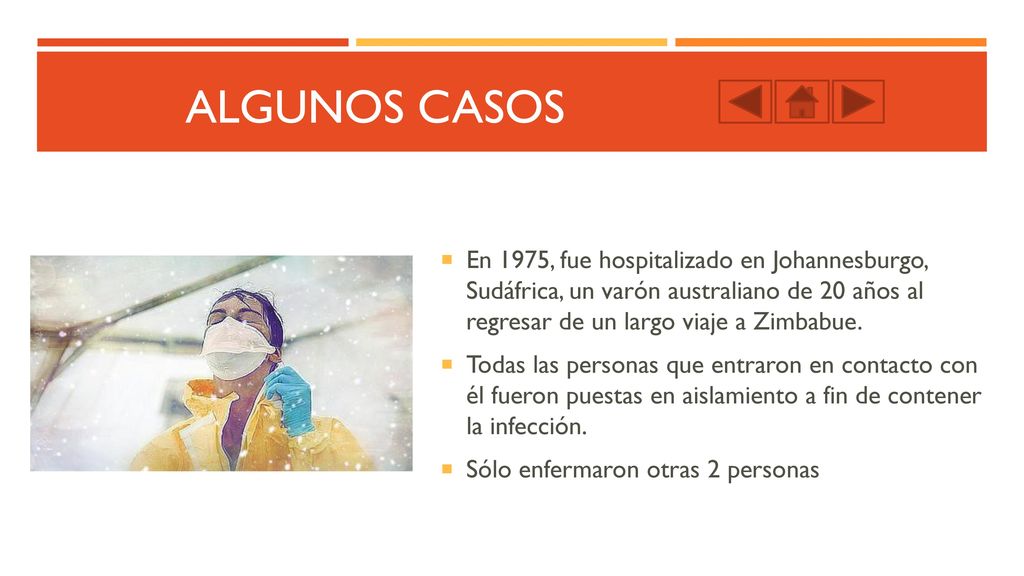 ALGUNOS CASOS En 1975, fue hospitalizado en Johannesburgo, Sudáfrica, un varón australiano de 20 años al regresar de un largo viaje a Zimbabue.
