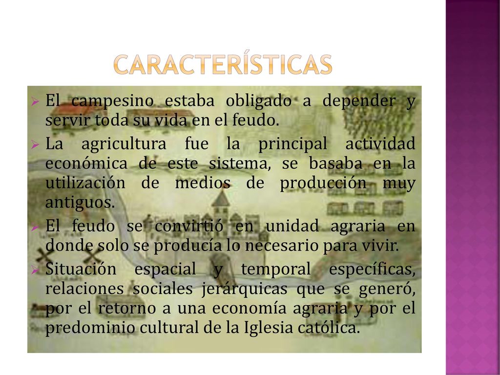 características El campesino estaba obligado a depender y servir toda su vida en el feudo.