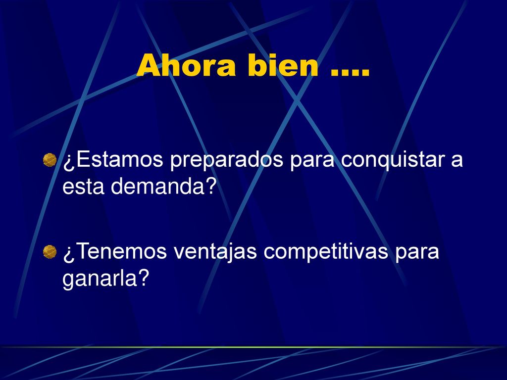 Ahora bien .... ¿Estamos preparados para conquistar a esta demanda
