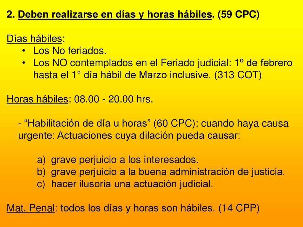 2. Deben realizarse en días y horas hábiles. (59 CPC)