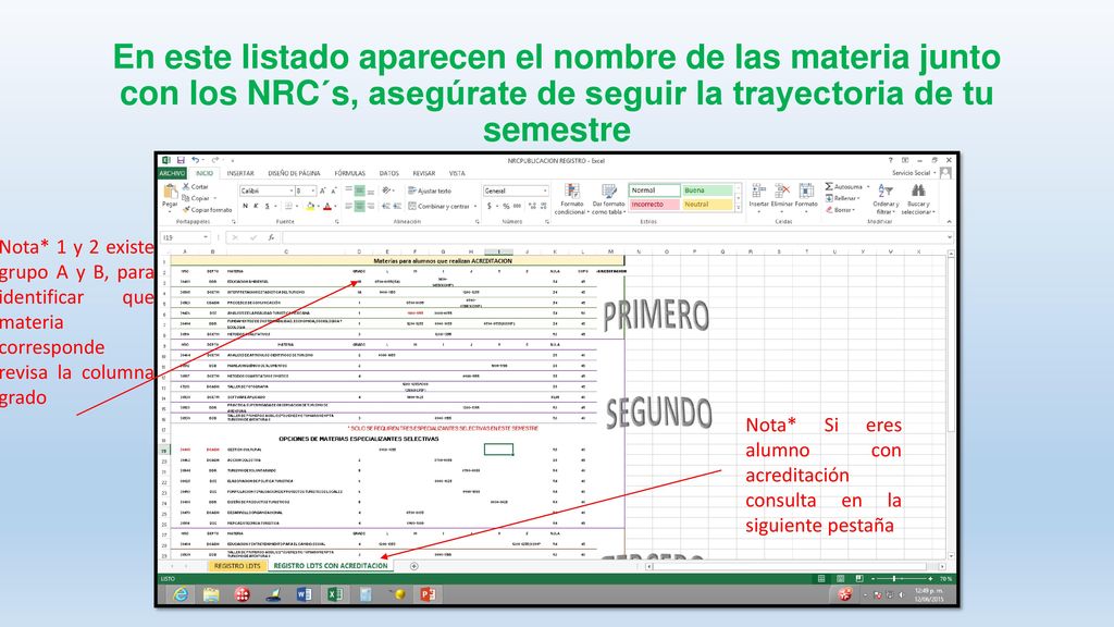 En este listado aparecen el nombre de las materia junto con los NRC´s, asegúrate de seguir la trayectoria de tu semestre