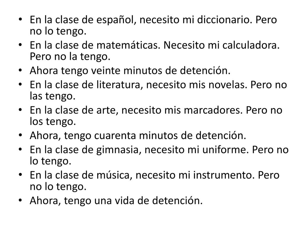 En la clase de español, necesito mi diccionario. Pero no lo tengo.