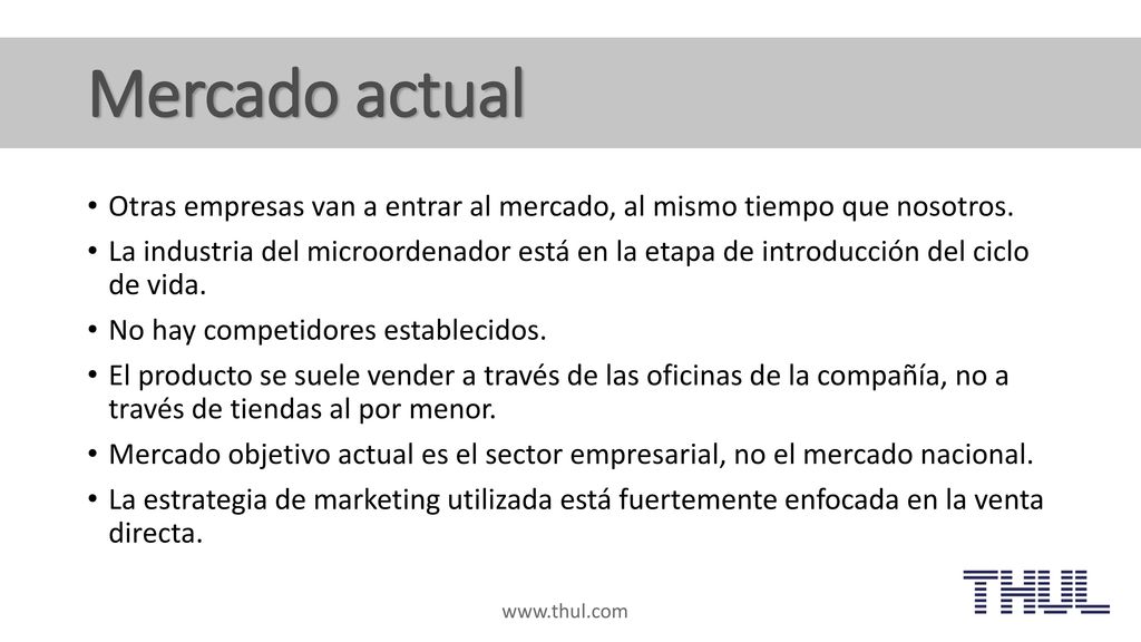 Mercado actual Otras empresas van a entrar al mercado, al mismo tiempo que nosotros.