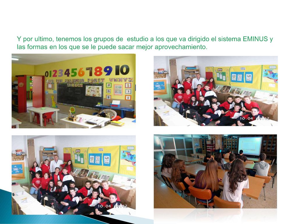 Y por ultimo, tenemos los grupos de estudio a los que va dirigido el sistema EMINUS y las formas en los que se le puede sacar mejor aprovechamiento.