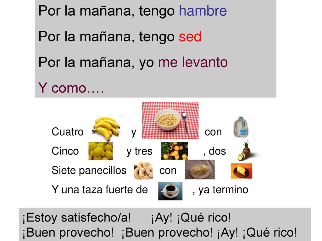 Por la mañana, tengo hambre Por la mañana, tengo sed