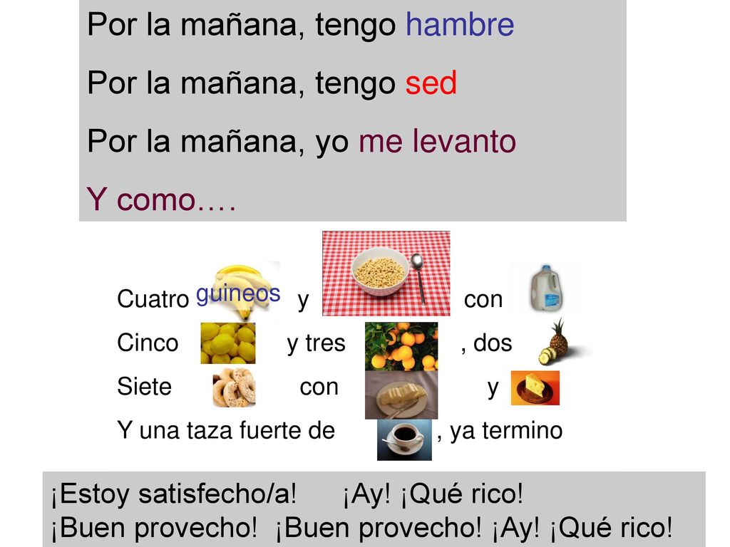 Por la mañana, tengo hambre Por la mañana, tengo sed