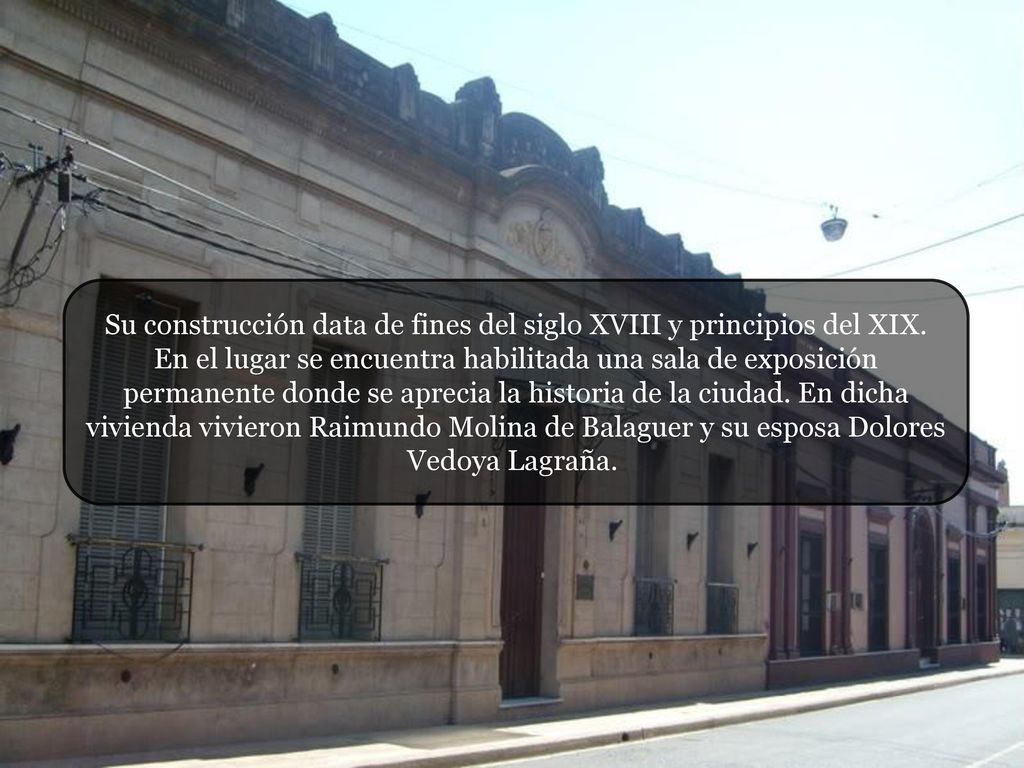 Su construcción data de fines del siglo XVIII y principios del XIX