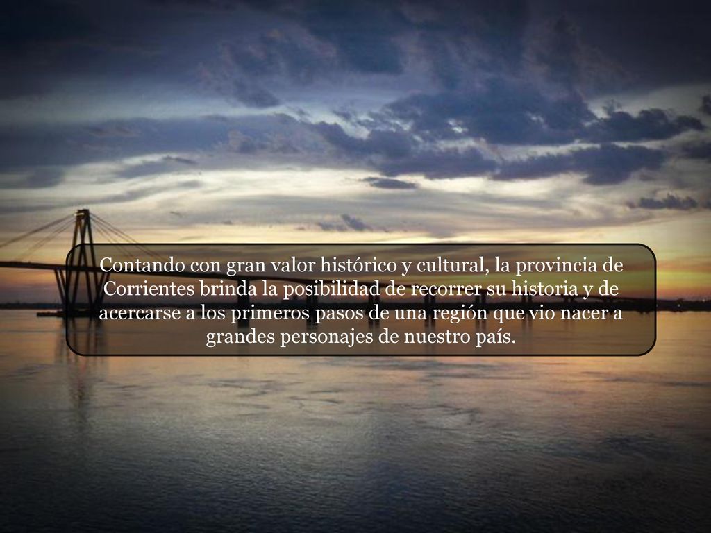 Contando con gran valor histórico y cultural, la provincia de Corrientes brinda la posibilidad de recorrer su historia y de acercarse a los primeros pasos de una región que vio nacer a grandes personajes de nuestro país.