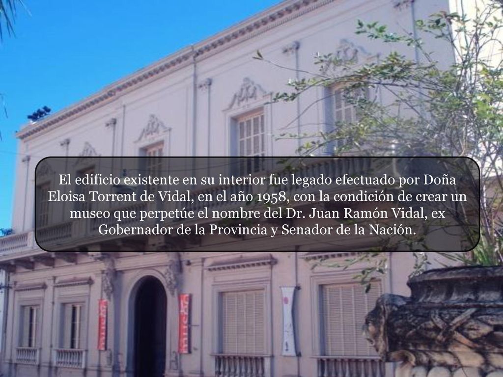 El edificio existente en su interior fue legado efectuado por Doña Eloisa Torrent de Vidal, en el año 1958, con la condición de crear un museo que perpetúe el nombre del Dr.