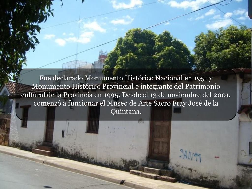 Fue declarado Monumento Histórico Nacional en 1951 y Monumento Histórico Provincial e integrante del Patrimonio cultural de la Provincia en 1995.