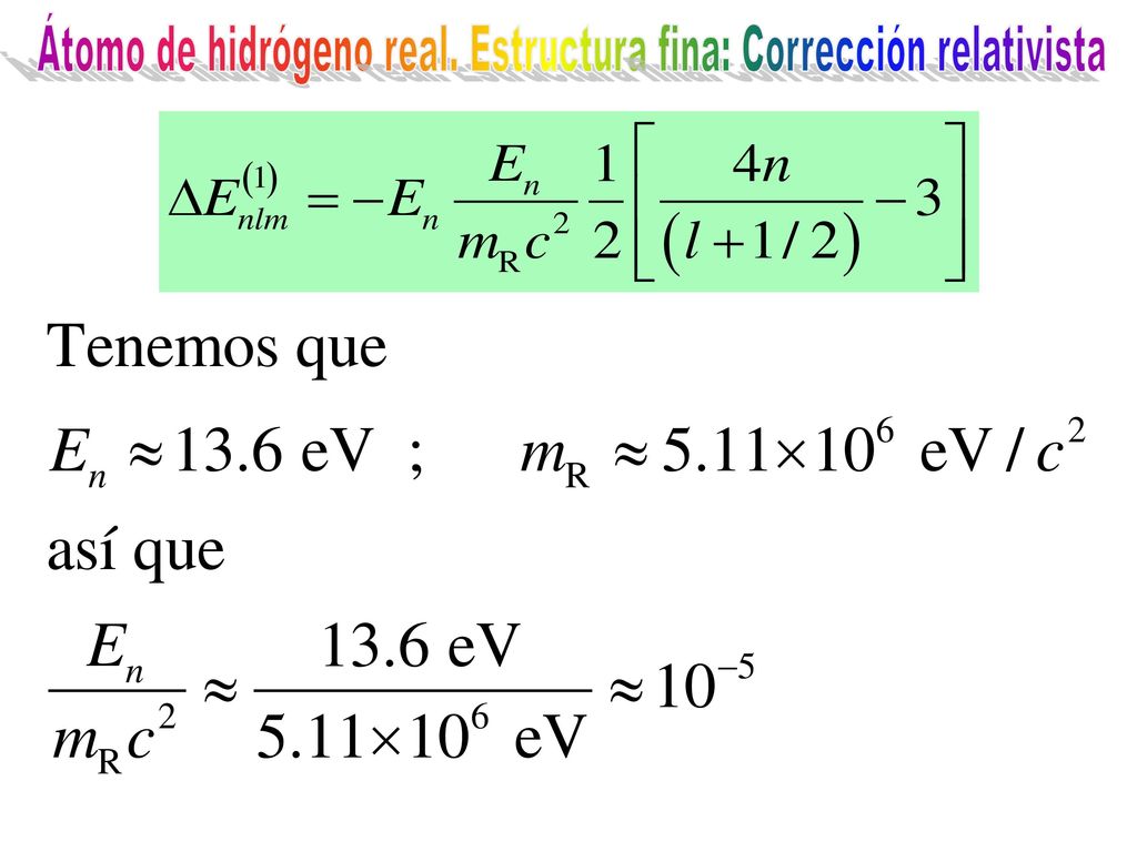 Átomo de hidrógeno real. Estructura fina: Corrección relativista