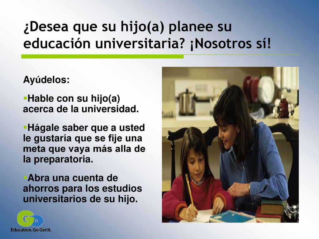 ¿Desea que su hijo(a) planee su educación universitaria ¡Nosotros sí!