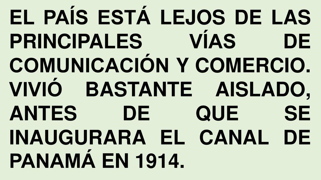 EL PAÍS ESTÁ LEJOS DE LAS PRINCIPALES VÍAS DE COMUNICACIÓN Y COMERCIO