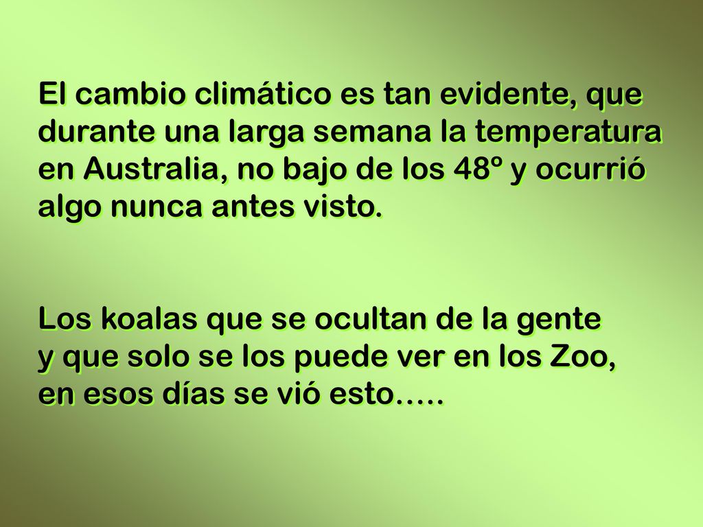 El cambio climático es tan evidente, que durante una larga semana la temperatura