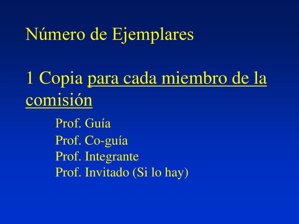 Número de Ejemplares 1 Copia para cada miembro de la comisión. Prof