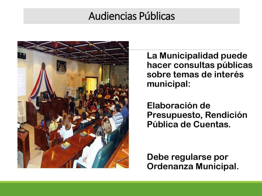 Audiencias Públicas La Municipalidad puede hacer consultas públicas sobre temas de interés municipal: