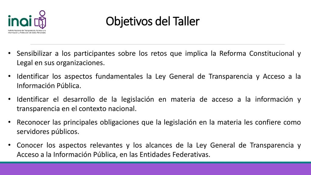 Objetivos del Taller Sensibilizar a los participantes sobre los retos que implica la Reforma Constitucional y Legal en sus organizaciones.