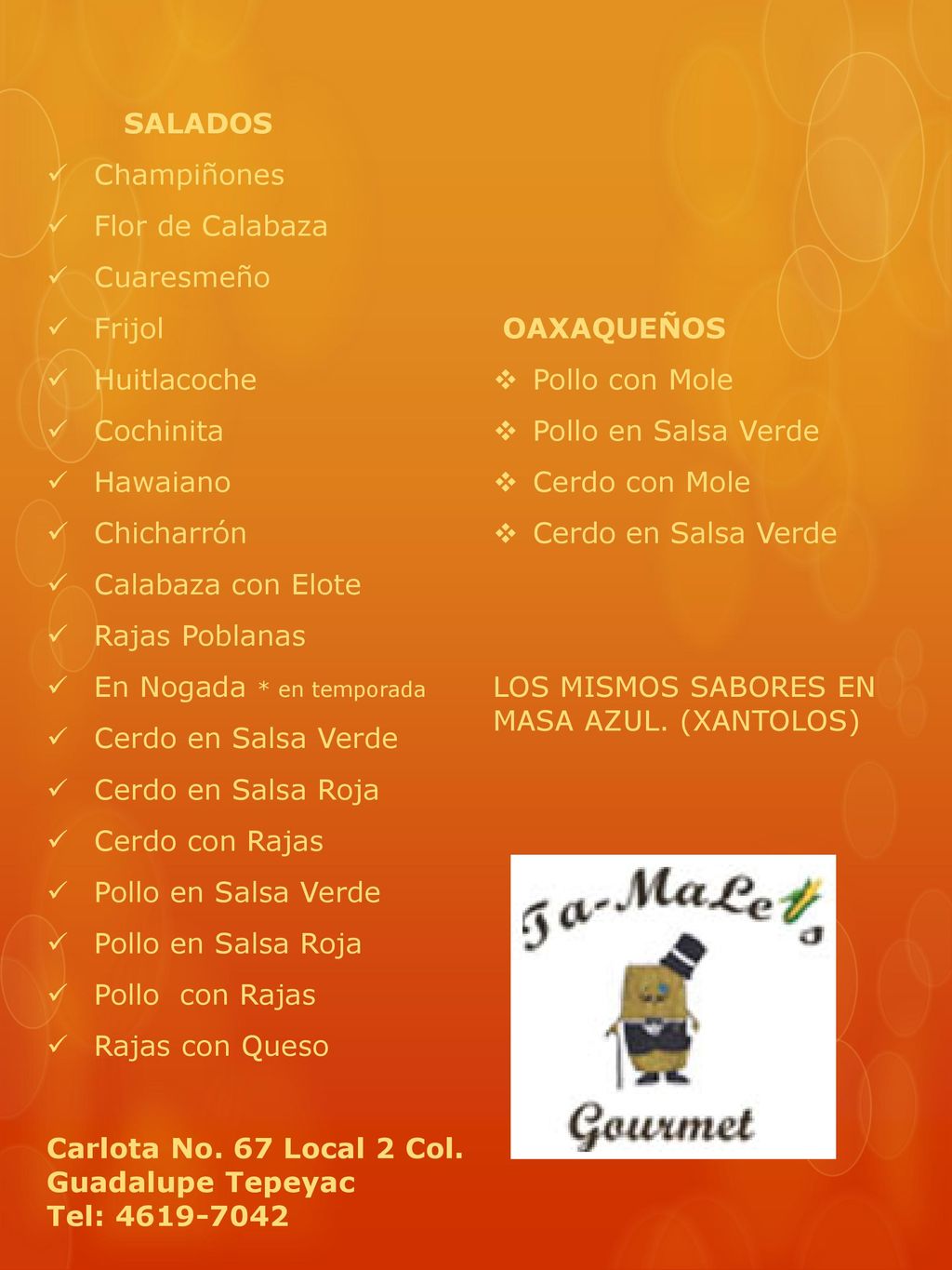 SALADOS Champiñones. Flor de Calabaza. Cuaresmeño. Frijol. OAXAQUEÑOS. Huitlacoche. Pollo con Mole.