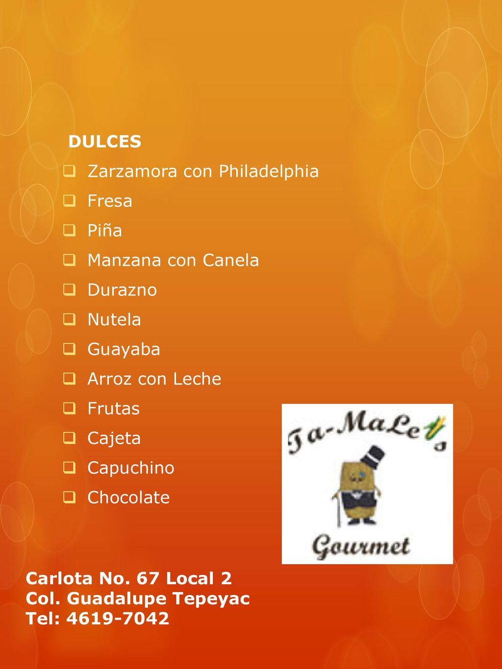 DULCES Zarzamora con Philadelphia. Fresa. Piña. Manzana con Canela. Durazno. Nutela. Guayaba.