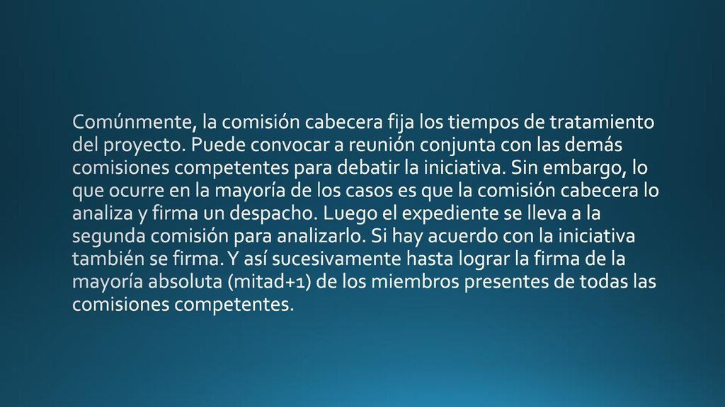 Comúnmente, la comisión cabecera fija los tiempos de tratamiento del proyecto.