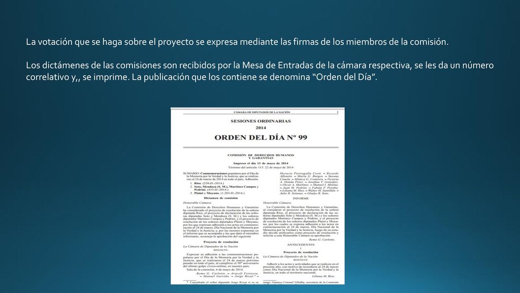 La votación que se haga sobre el proyecto se expresa mediante las firmas de los miembros de la comisión.