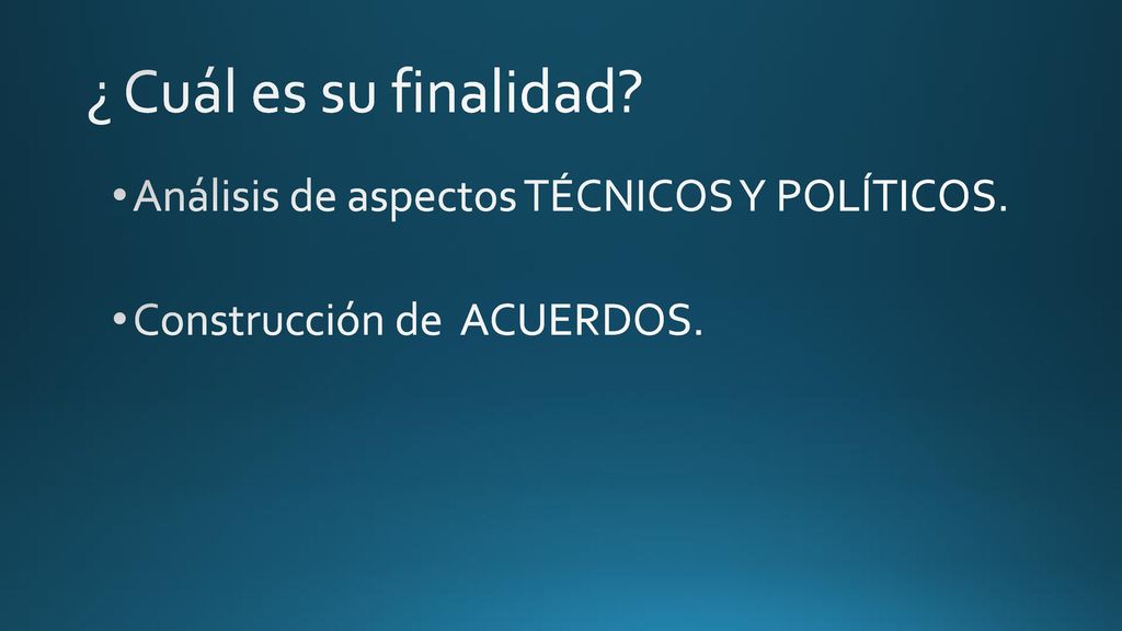 ¿ Cuál es su finalidad Análisis de aspectos TÉCNICOS Y POLÍTICOS.​ ​