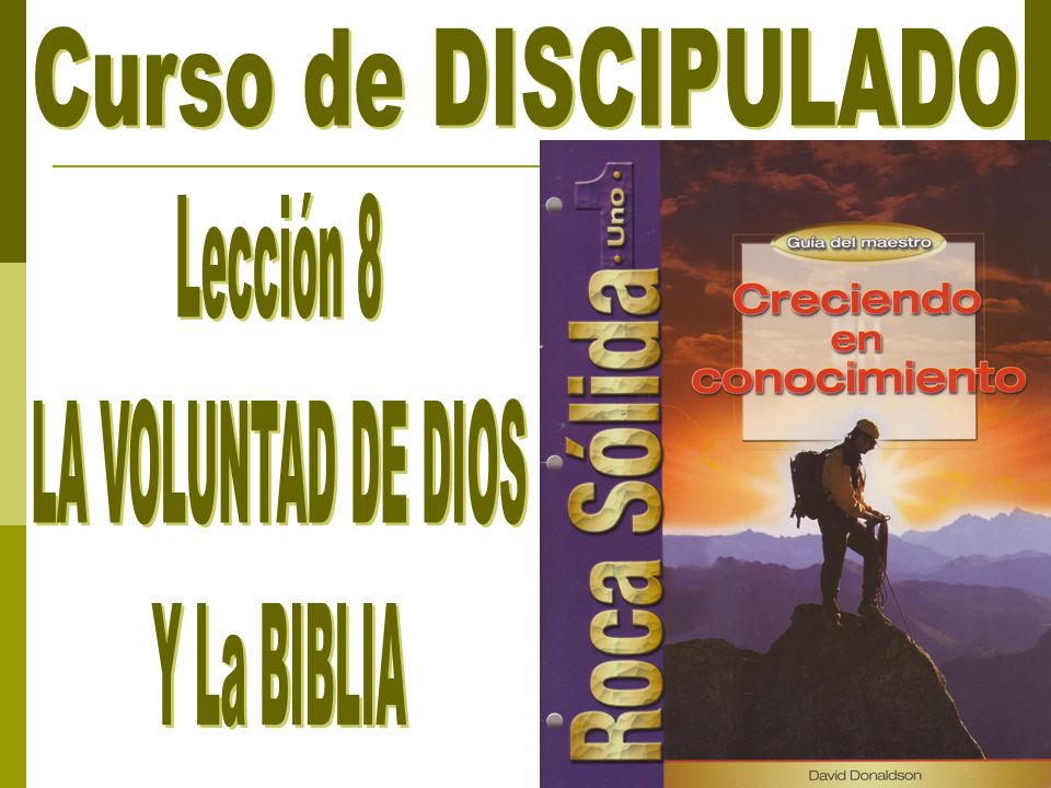 Curso de DISCIPULADO Lección 8 LA VOLUNTAD DE DIOS Y La BIBLIA