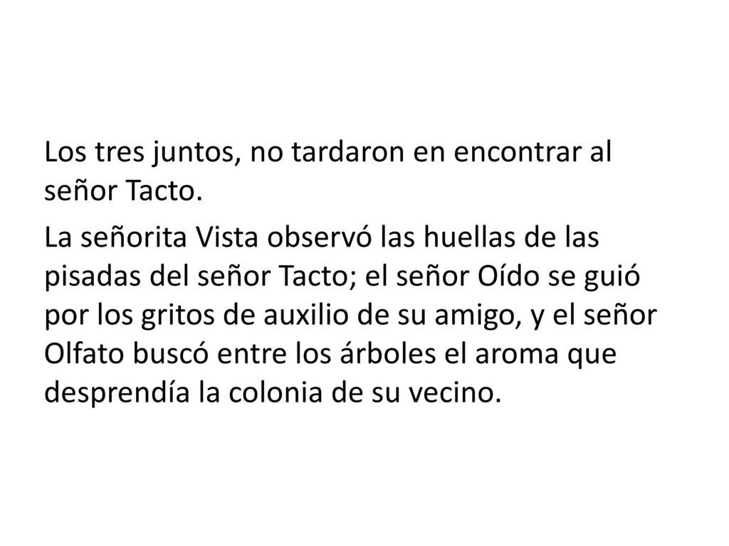 Los tres juntos, no tardaron en encontrar al señor Tacto