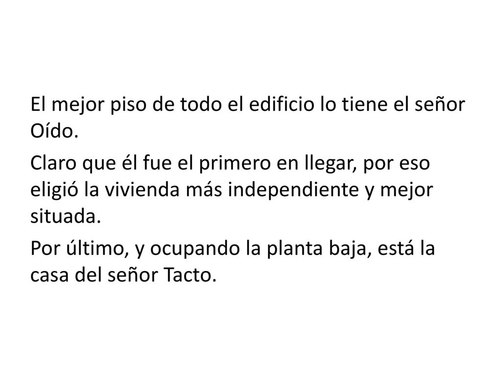 El mejor piso de todo el edificio lo tiene el señor Oído