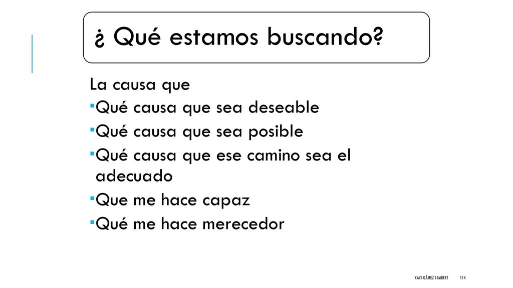 ¿ Qué estamos buscando La causa que Qué causa que sea deseable
