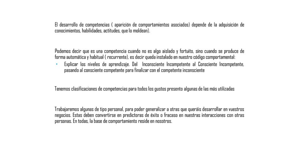 El desarrollo de competencias ( aparición de comportamientos asociados) depende de la adquisición de conocimientos, habilidades, actitudes, que lo moldean).