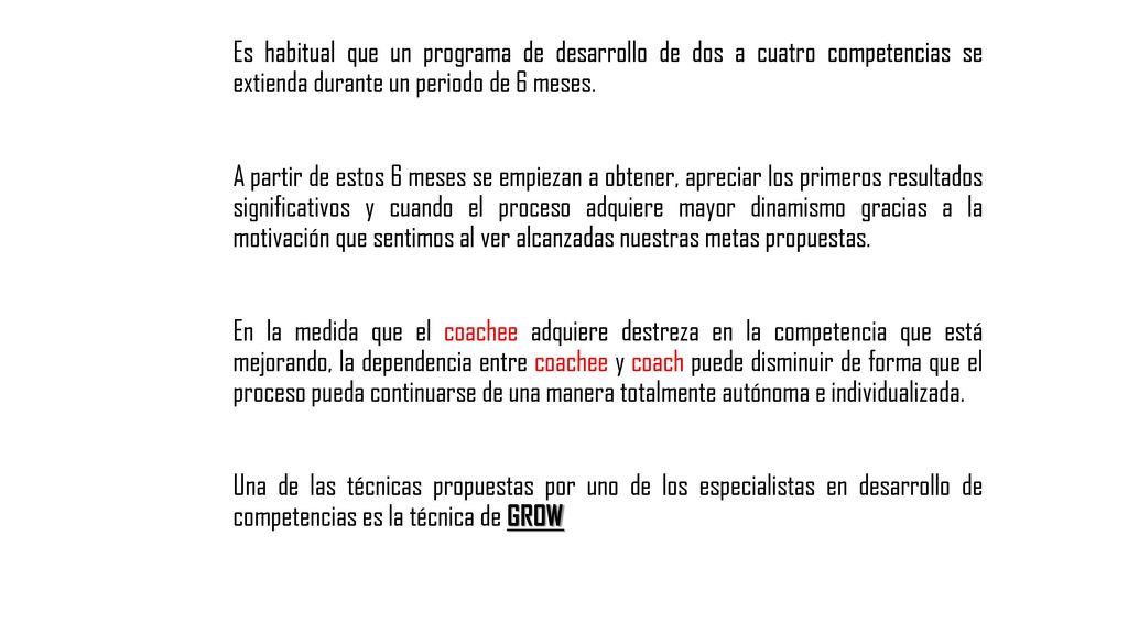 Es habitual que un programa de desarrollo de dos a cuatro competencias se extienda durante un periodo de 6 meses.