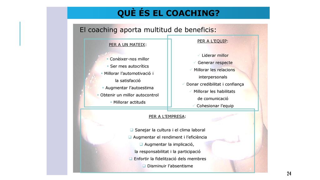 QUÈ ÉS EL COACHING El coaching aporta multitud de beneficis: