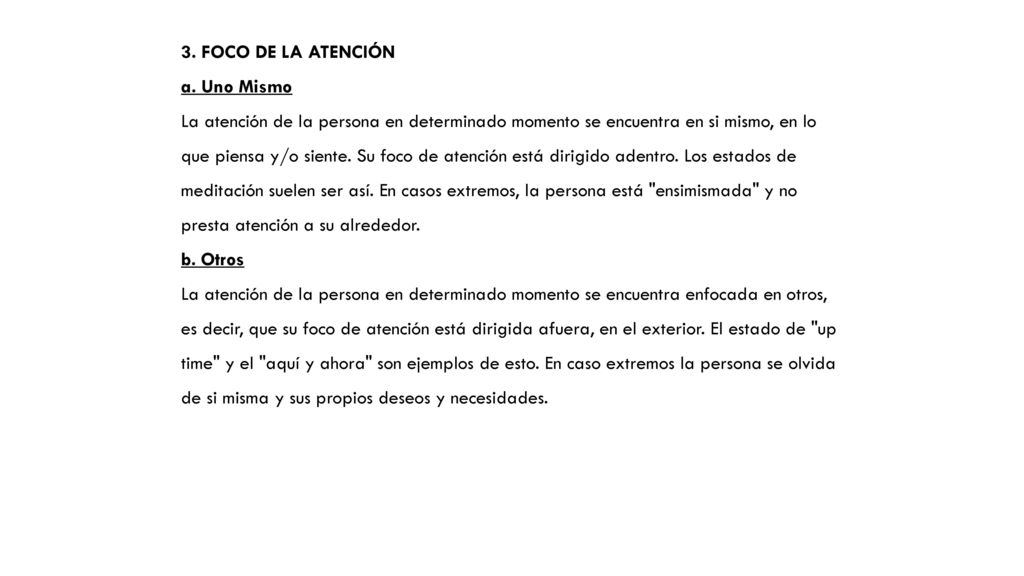 3. FOCO DE LA ATENCIÓN a. Uno Mismo. La atención de la persona en determinado momento se encuentra en si mismo, en lo.