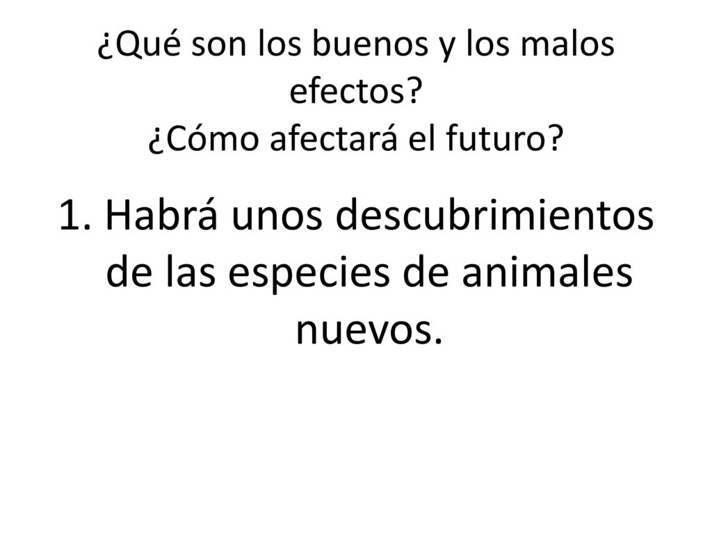 ¿Qué son los buenos y los malos efectos ¿Cómo afectará el futuro