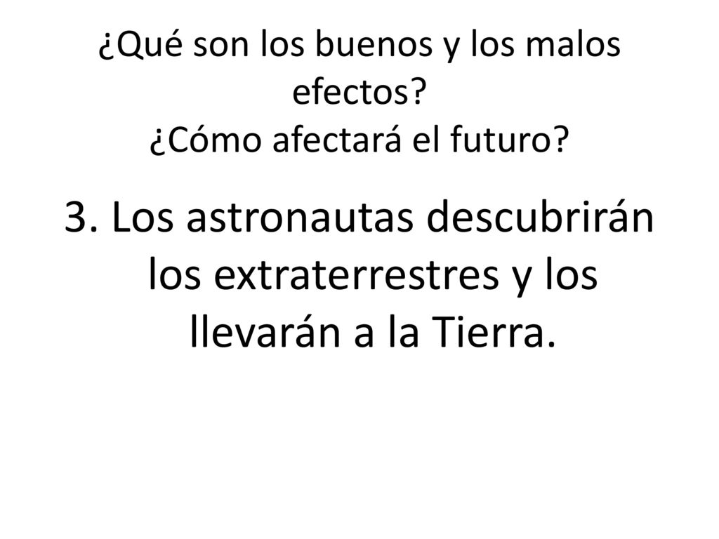 ¿Qué son los buenos y los malos efectos ¿Cómo afectará el futuro