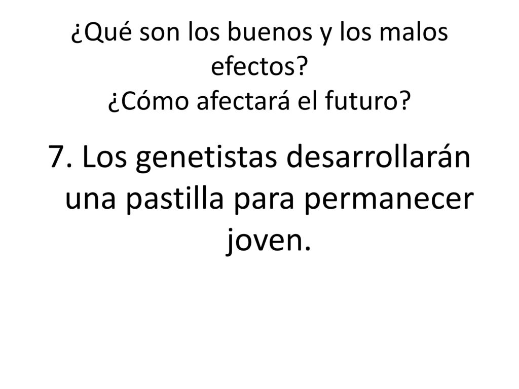 ¿Qué son los buenos y los malos efectos ¿Cómo afectará el futuro