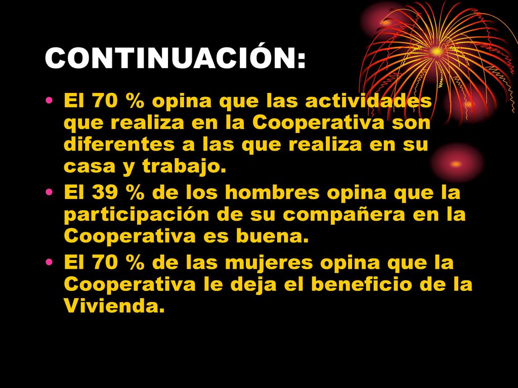CONTINUACIÓN: El 70 % opina que las actividades que realiza en la Cooperativa son diferentes a las que realiza en su casa y trabajo.