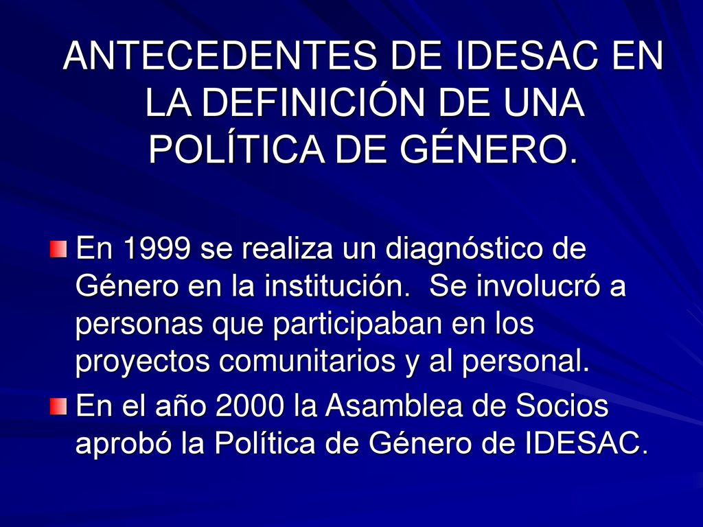 ANTECEDENTES DE IDESAC EN LA DEFINICIÓN DE UNA POLÍTICA DE GÉNERO.