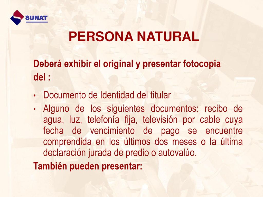 PERSONA NATURAL Deberá exhibir el original y presentar fotocopia del :