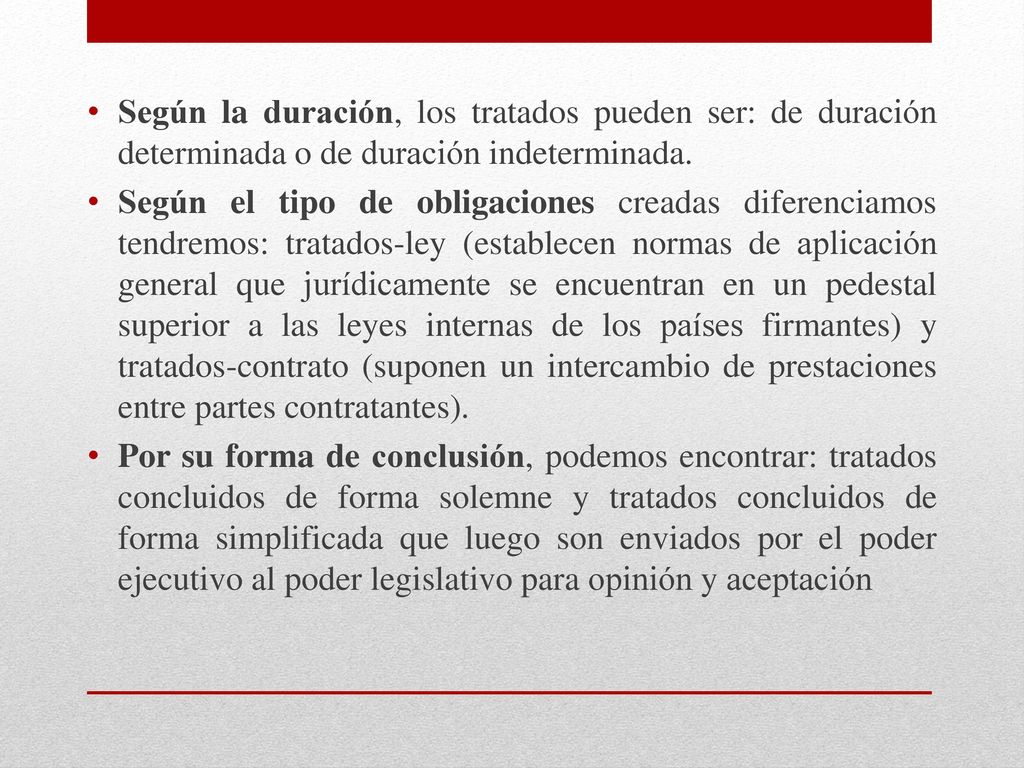 Según la duración, los tratados pueden ser: de duración determinada o de duración indeterminada.