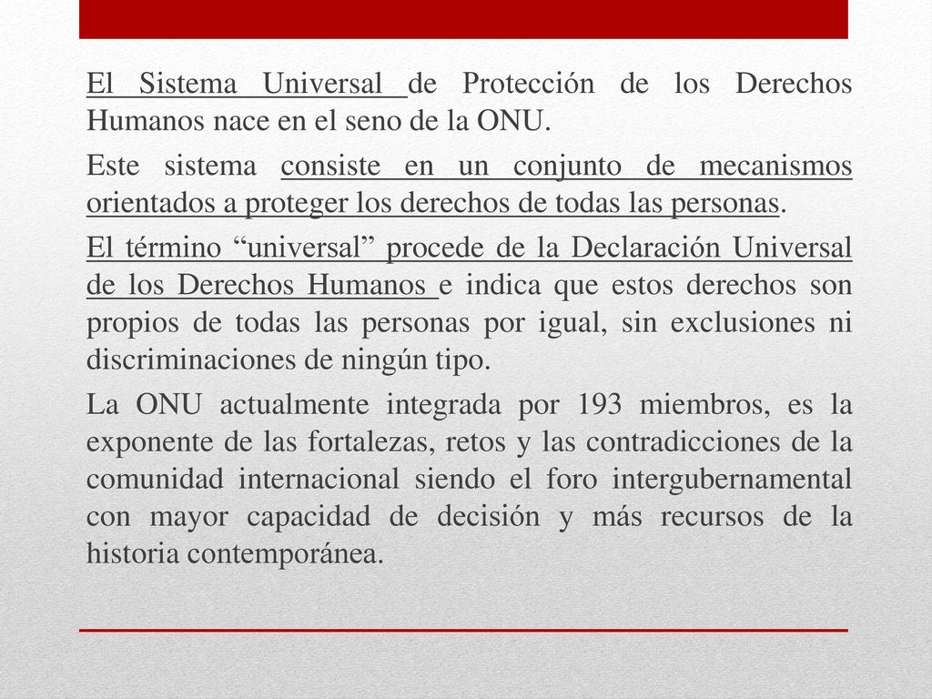 El Sistema Universal de Protección de los Derechos Humanos nace en el seno de la ONU.