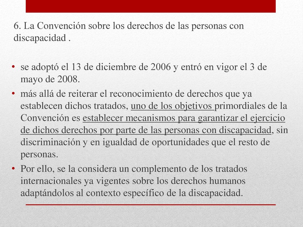 6. La Convención sobre los derechos de las personas con discapacidad .