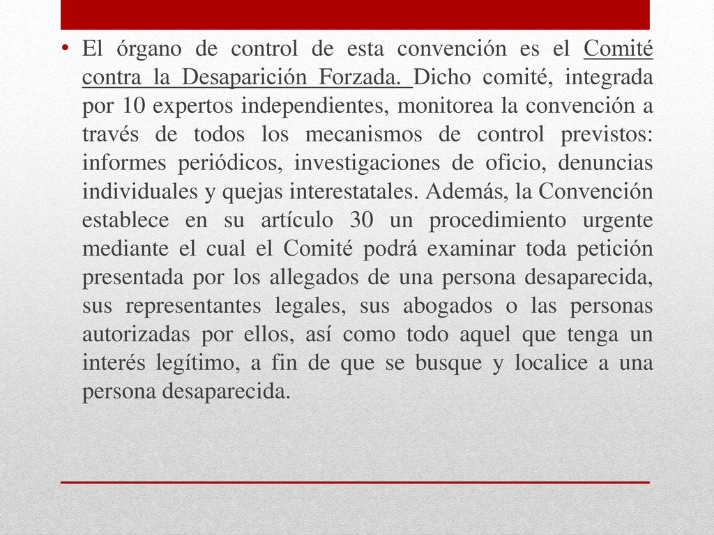 El órgano de control de esta convención es el Comité contra la Desaparición Forzada.