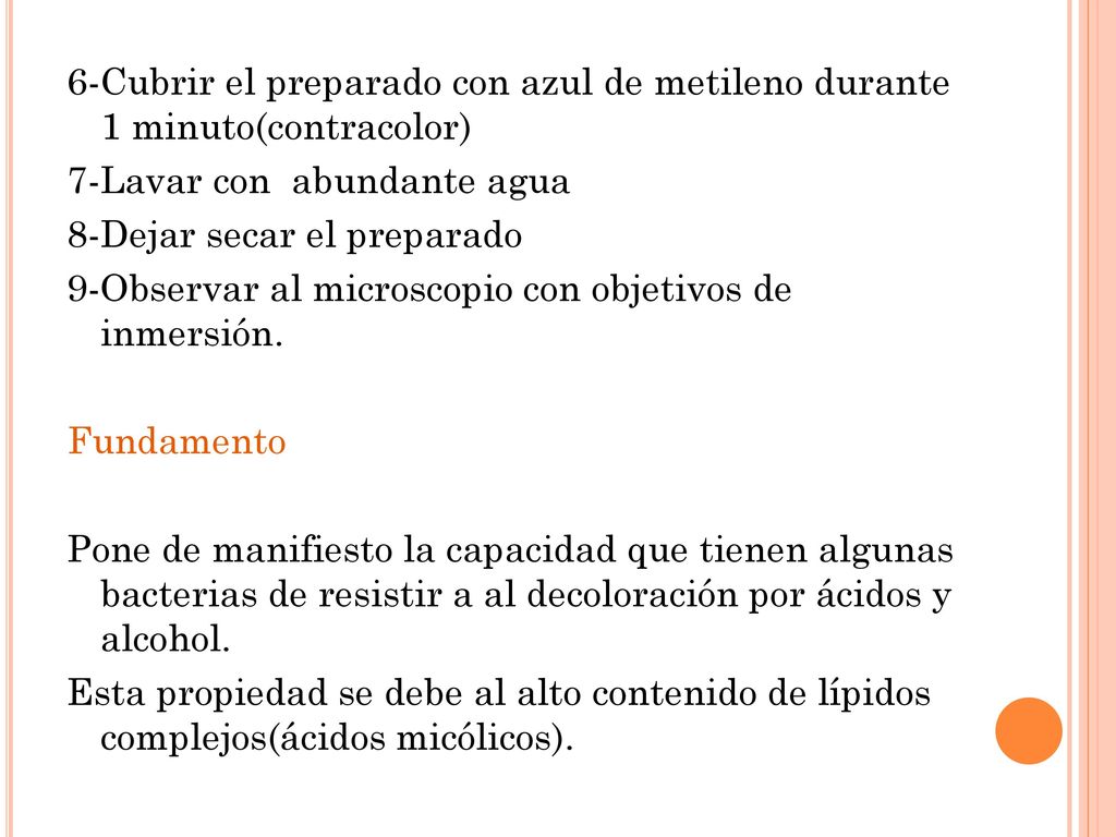 6-Cubrir el preparado con azul de metileno durante 1 minuto(contracolor) 7-Lavar con abundante agua 8-Dejar secar el preparado 9-Observar al microscopio con objetivos de inmersión.