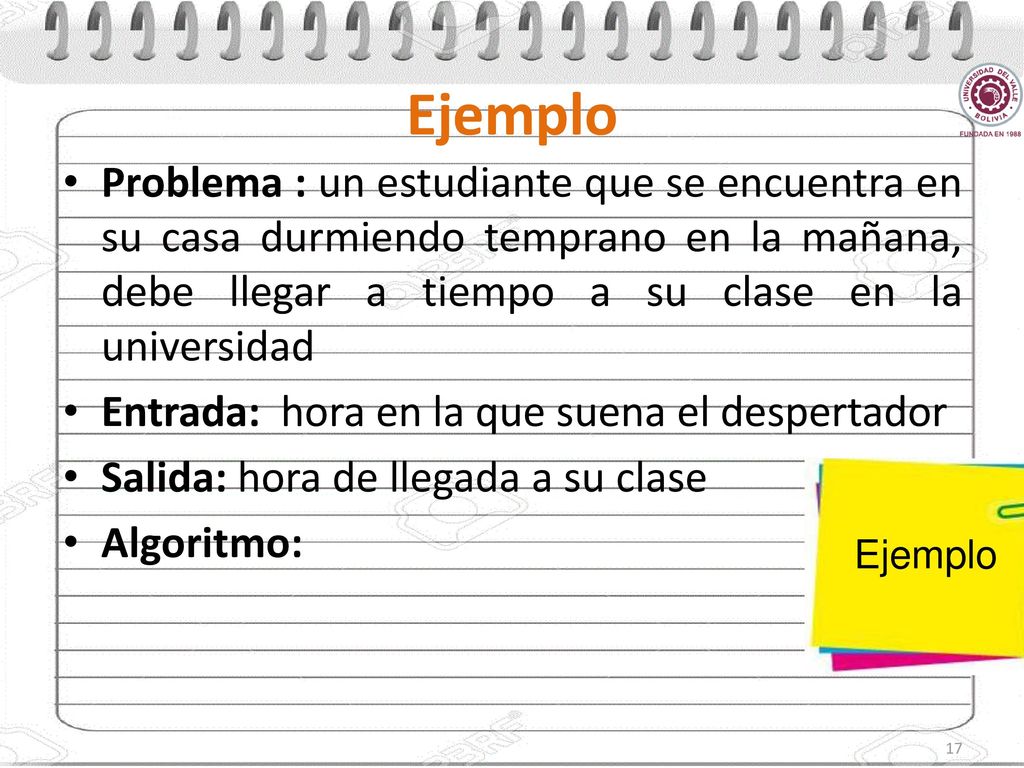 Ejemplo Problema : un estudiante que se encuentra en su casa durmiendo temprano en la mañana, debe llegar a tiempo a su clase en la universidad.